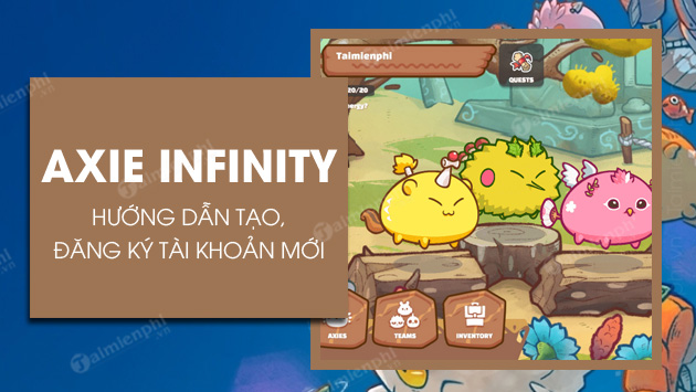 cach dang ky tao tai khoan axie infinity moi cach dang ky tao tai khoan axie infinity moi