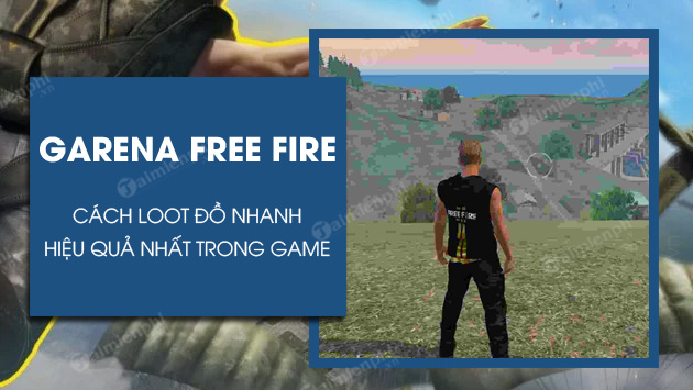 cach loot do trong free fire nhanh nhat 7 cach loot do trong free fire nhanh nhat 7