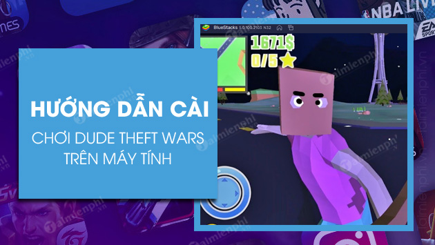 cach tai dude theft wars tren may tinh cach tai dude theft wars tren may tinh