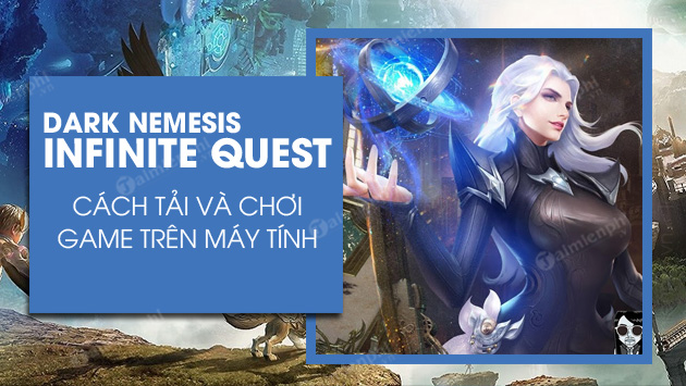 cach tai va choi dark nemesis infinite quest tren pc cach tai va choi dark nemesis infinite quest tren pc