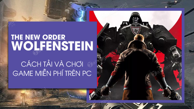 cach tai va choi wolfenstein the new order mien phi cach tai va choi wolfenstein the new order mien phi