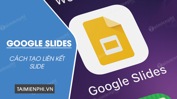 cach tao lien ket slide google slides cach tao lien ket slide google slides