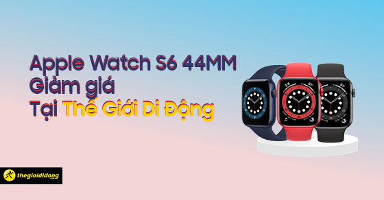 co hoi cuoi cung so huu apple watch s6 44mm giam den 35 thumb co hoi cuoi cung so huu apple watch s6 44mm giam den 35 thumb