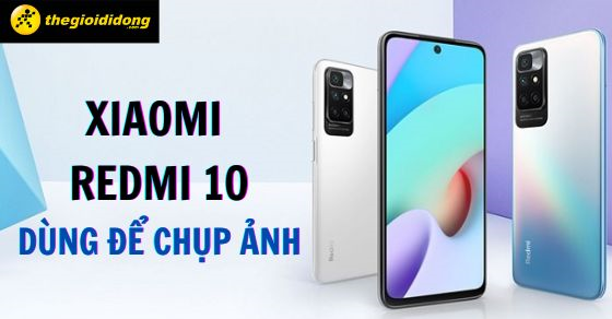 dien thoai xiaomi redmi 10 chup anh co dep khong lieu co THUMB 1 dien thoai xiaomi redmi 10 chup anh co dep khong lieu co THUMB 1