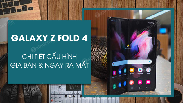 galaxy z fold 4 khi nao ra mat gia bao nhieu galaxy z fold 4 khi nao ra mat gia bao nhieu