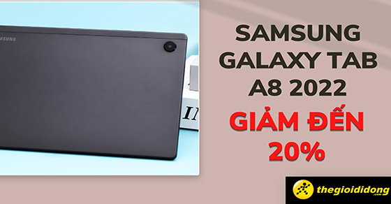 giam den 20 samsung galaxy tab a8 2022 gia chi con 4 trieu thumb giam den 20 samsung galaxy tab a8 2022 gia chi con 4 trieu thumb