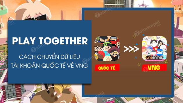 Hướng Dẫn Chuyển Play Together Quốc Tế Sang Play Together Vng Không Mấ -  Thpt-Phamhongthai.Edu.Vn