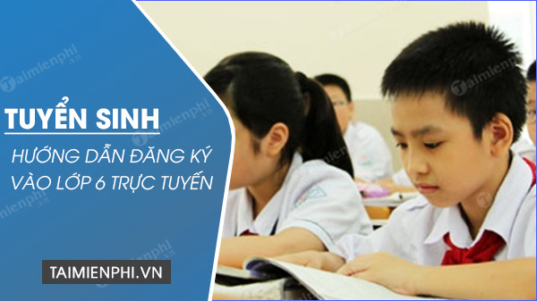 huong dan dang ky tuyen sinh vao lop 6 truc tuyen 32 huong dan dang ky tuyen sinh vao lop 6 truc tuyen 32