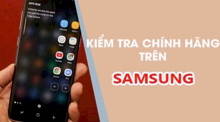 kiem tra samsung chinh hang nhu the nao kiem tra samsung chinh hang nhu the nao