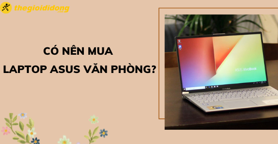 laptop asus co tot khong lam van phong co nen mua laptop anhthumb laptop asus co tot khong lam van phong co nen mua laptop anhthumb