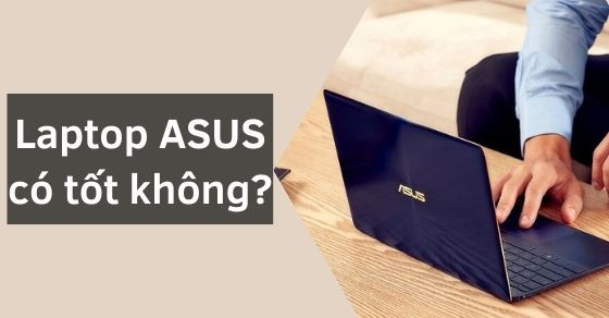 laptop asus cua nuoc nao co tot khong co nhung dong nao thumb laptop asus cua nuoc nao co tot khong co nhung dong nao thumb