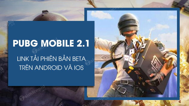 link tai pubg mobile 2 1 beta cho android ios link tai pubg mobile 2 1 beta cho android ios