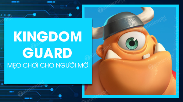 meo choi kingdom guard cho nguoi moi 0 meo choi kingdom guard cho nguoi moi 0