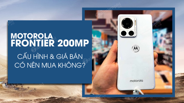 motorola frontier camera 200 megapixel co nen mua motorola frontier camera 200 megapixel co nen mua