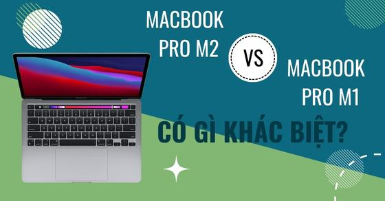 so sanh macbook pro m2 va macbook pro m1 co dang de nang thumb so sanh macbook pro m2 va macbook pro m1 co dang de nang thumb