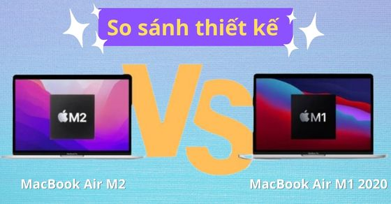 so sanh thiet ke macbook air m2 va macbook air m1 co gi thumb so sanh thiet ke macbook air m2 va macbook air m1 co gi thumb