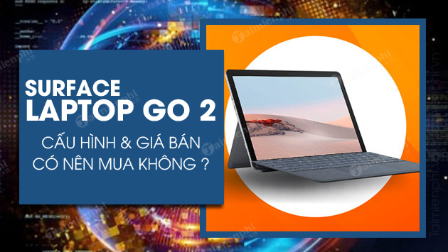 surface laptop go 2 gia bao nhieu surface laptop go 2 gia bao nhieu