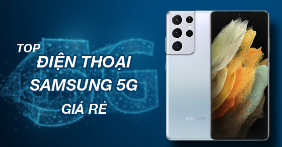 top 10 dien thoai samsung 5g gia re nhat tai the gioi di thumb top 10 dien thoai samsung 5g gia re nhat tai the gioi di thumb