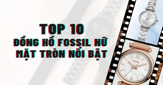 top 10 dong ho fossil nu mat tron noi bat nhat tai the thumb top 10 dong ho fossil nu mat tron noi bat nhat tai the thumb