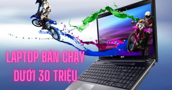 top 5 laptop duoi 30 trieu ban chay nhat thang 04 2022 tai thumb top 5 laptop duoi 30 trieu ban chay nhat thang 04 2022 tai thumb