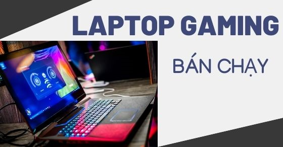 top 5 laptop gaming ban chay nhat thang 04 2022 tai the top 5 laptop gaming ban chay nhat thang 04 2022 tai the