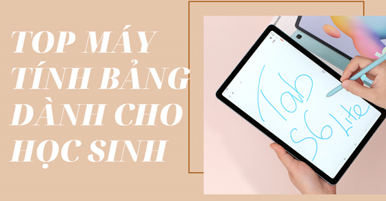 top 5 may tinh bang danh cho hoc sinh cuc tot khong nen bo thumb top 5 may tinh bang danh cho hoc sinh cuc tot khong nen bo thumb