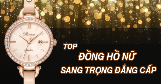 top 8 dong ho nu sang trong dang cap giup ban tu tin tai thumb top 8 dong ho nu sang trong dang cap giup ban tu tin tai thumb