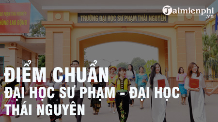 1658841437 193 diem chuan dai hoc su pham dai hoc thai nguyen 1658841437 193 diem chuan dai hoc su pham dai hoc thai nguyen