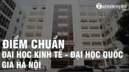 1658917336 717 diem chuan dai hoc kinh te dai hoc quoc gia ha noi 1658917336 717 diem chuan dai hoc kinh te dai hoc quoc gia ha noi