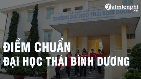 1659198600 912 diem chuan dai hoc thai binh duong 1659198600 912 diem chuan dai hoc thai binh duong