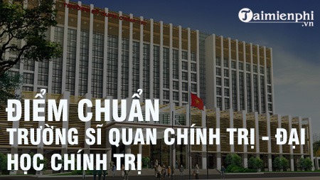 2zVc diem chuan truong si quan chinh tri dai hoc chinh tri 2zVc diem chuan truong si quan chinh tri dai hoc chinh tri