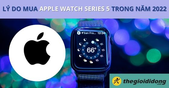 3 ly do apple watch series 5 van rat dang mua trong nam THUMB 3 ly do apple watch series 5 van rat dang mua trong nam THUMB