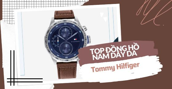 7 dong ho nam gia duoi 4 trieu dang mua nhat tu hang tommy thumb1 7 dong ho nam gia duoi 4 trieu dang mua nhat tu hang tommy thumb1