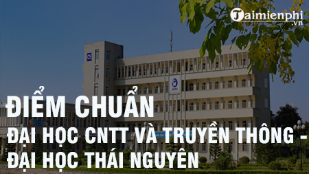 AdNs diem chuan dai hoc cong nghe thong tin va truyen thong dai hoc thai nguyen AdNs diem chuan dai hoc cong nghe thong tin va truyen thong dai hoc thai nguyen