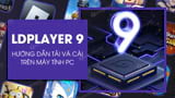 Cach tai va cai dat LDPlayer 9 phan mem gia Cach tai va cai dat LDPlayer 9 phan mem gia