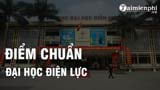 Diem chuan dai hoc Dien Luc nam 2022 moi nhat Diem chuan dai hoc Dien Luc nam 2022 moi nhat