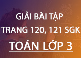 Giai bai tap trang 120 121 SGK Toan 3 Tap Giai bai tap trang 120 121 SGK Toan 3 Tap