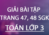 Giai bai tap trang 47 48 SGK Toan 3 Tap Giai bai tap trang 47 48 SGK Toan 3 Tap