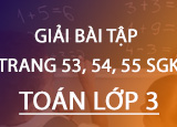 Giai bai tap trang 53 54 55 SGK Toan 3 Giai bai tap trang 53 54 55 SGK Toan 3