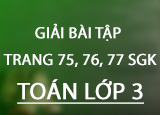 Giai bai tap trang 75 76 77 SGK Toan 3 Giai bai tap trang 75 76 77 SGK Toan 3