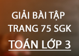 Giai bai tap trang 75 SGK Toan 3 Tap 2 Giai bai tap trang 75 SGK Toan 3 Tap 2