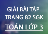 Giai bai tap trang 82 SGK Toan 3 Tap 1 Giai bai tap trang 82 SGK Toan 3 Tap 1