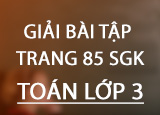 Giai bai tap trang 85 SGK Toan 3 Tap 2 Giai bai tap trang 85 SGK Toan 3 Tap 2