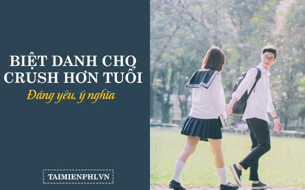 Tên của Crush lớn hơn tôi