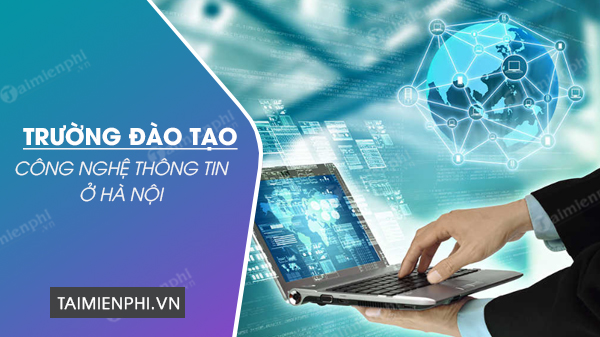 cac truong dao tao cong nghe thong tin o ha noi cac truong dao tao cong nghe thong tin o ha noi