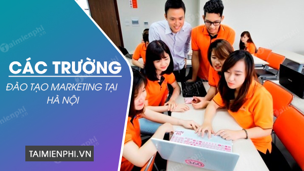 cac truong dao tao marketing o ha noi cac truong dao tao marketing o ha noi