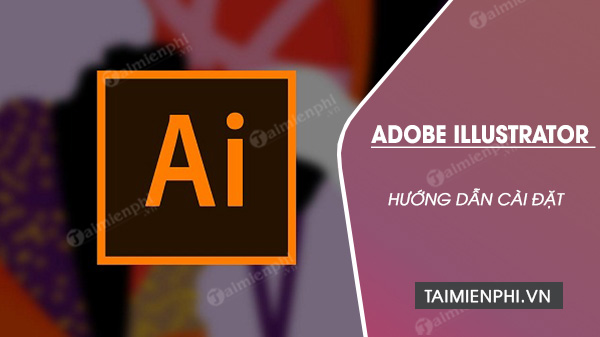 cach cai adobe illustrator cc 2020 cc 2019 full cach cai adobe illustrator cc 2020 cc 2019 full