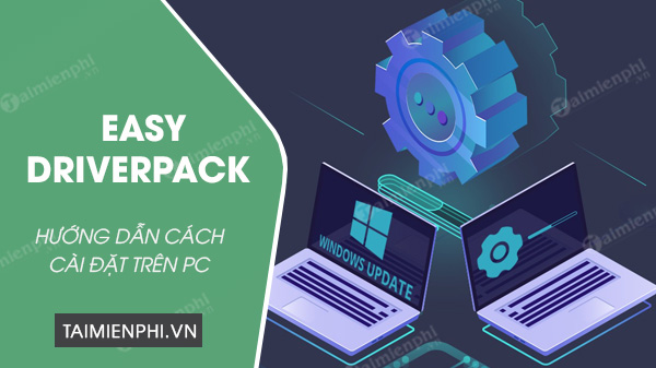 cach cai dat easy driverpack cach cai dat easy driverpack