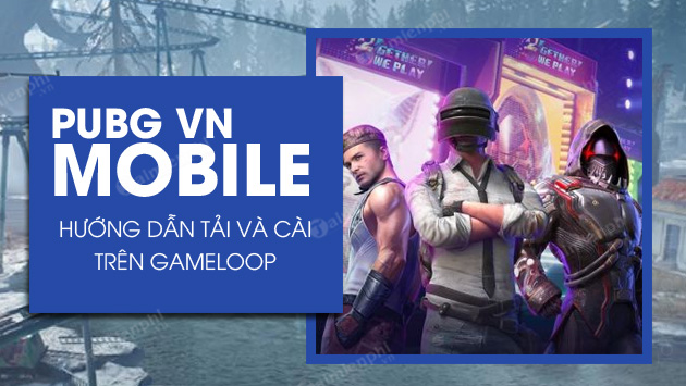 cach cai pubg mobile vn tren gameloop cach cai pubg mobile vn tren gameloop