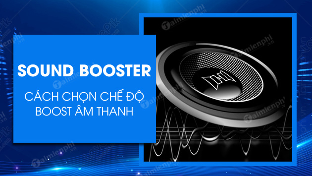 cach chon che do boost am thanh voi sound booster cach chon che do boost am thanh voi sound booster